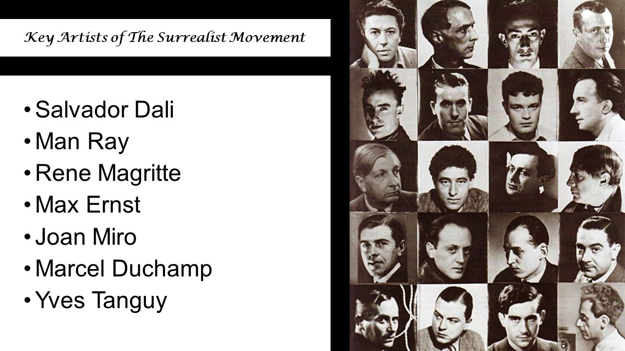 Key Artists of The Surrealist Movement Salvador Dali Man Ray Rene Magritte Max Ernst Joan Miro Marcel Duchamp Yves Tanguy