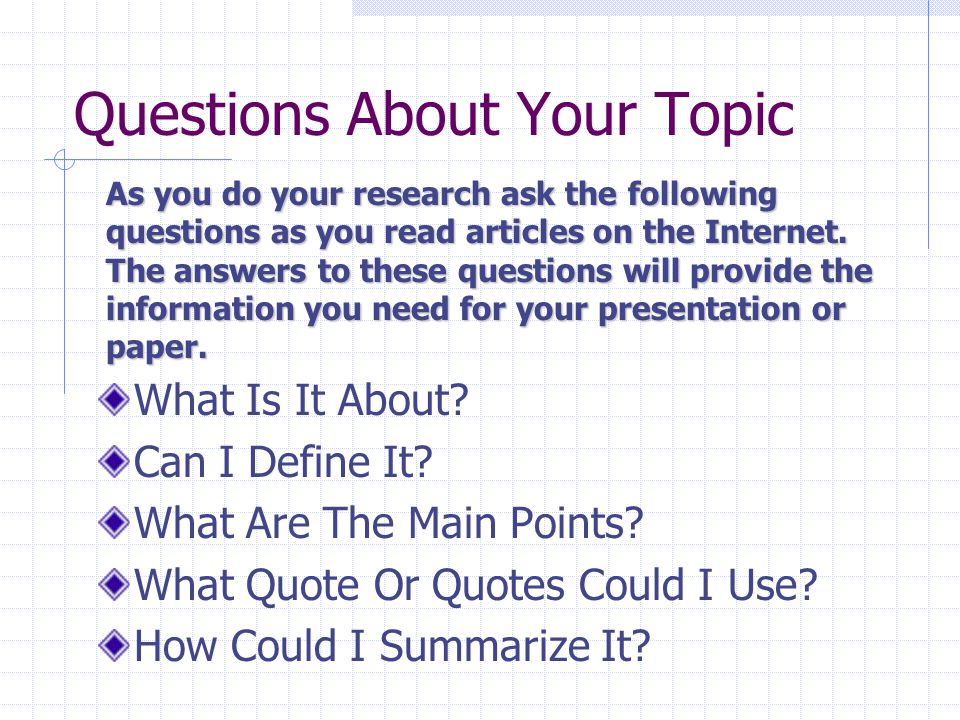 Questions About Your Topic What Is It About. Can I Define It.