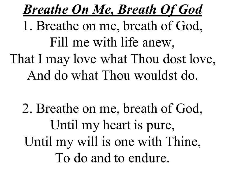 Breathe On Me, Breath Of God 1.