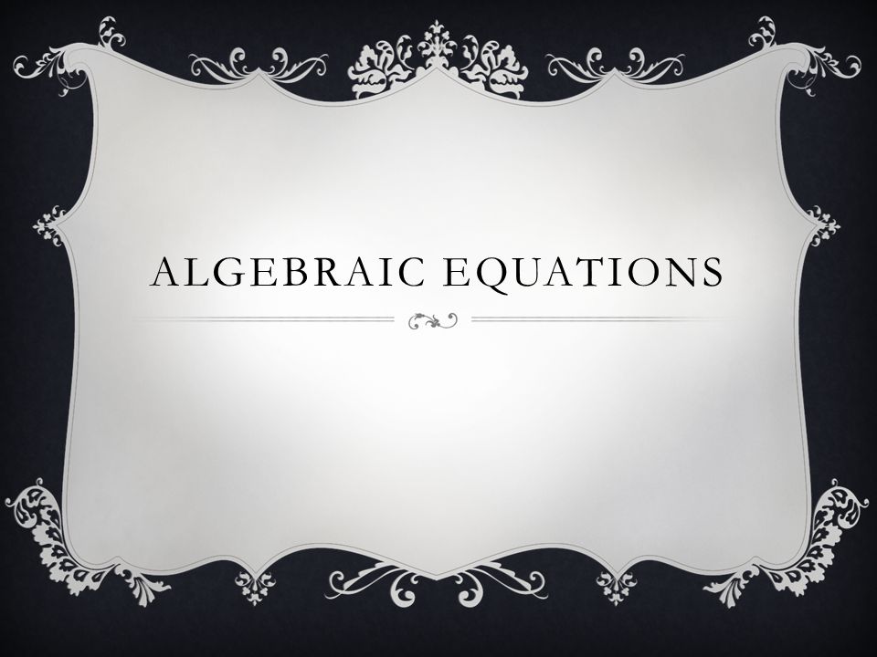 ALGEBRAIC EQUATIONS