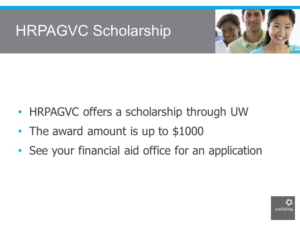 HRPAGVC Scholarship HRPAGVC offers a scholarship through UW The award amount is up to $1000 See your financial aid office for an application