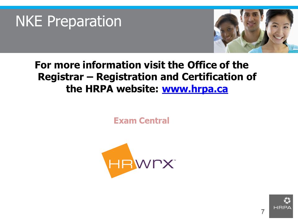 NKE Preparation 7 For more information visit the Office of the Registrar – Registration and Certification of the HRPA website:   Exam Central