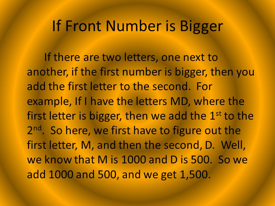 If Front Number is Bigger If there are two letters, one next to another, if the first number is bigger, then you add the first letter to the second.