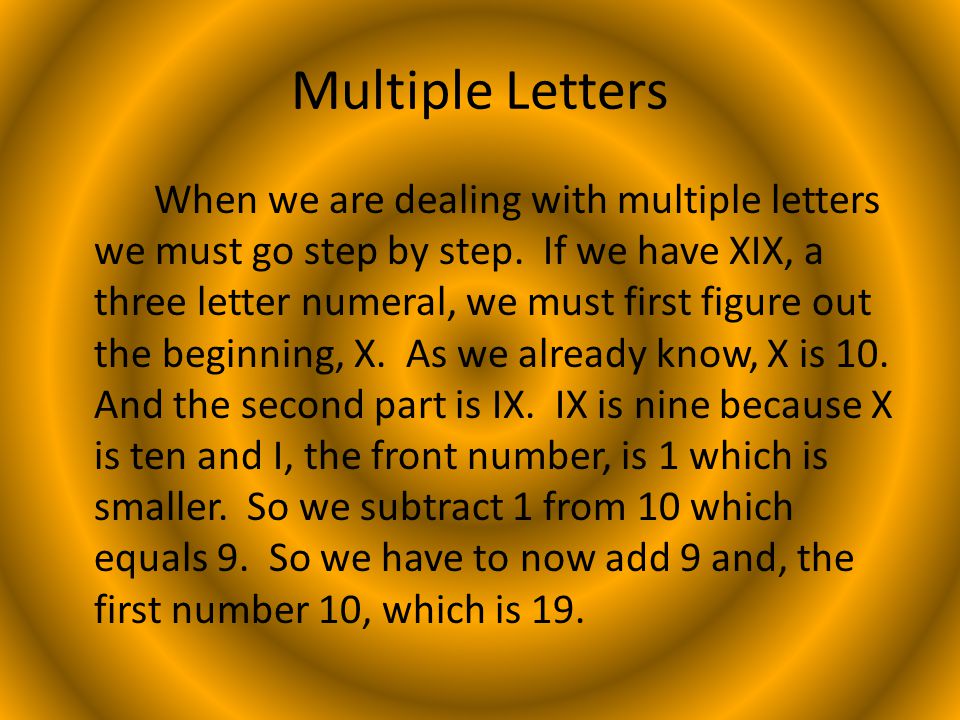 Multiple Letters When we are dealing with multiple letters we must go step by step.