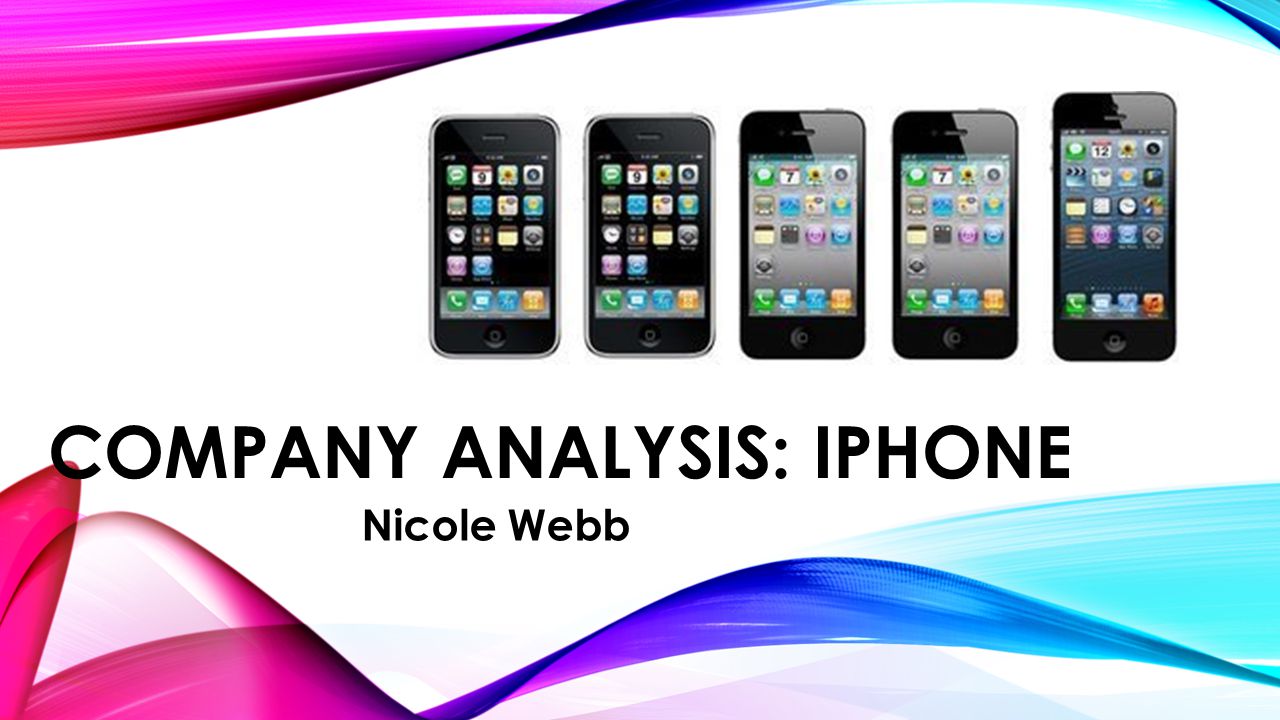COMPANY ANALYSIS: IPHONE Nicole Webb