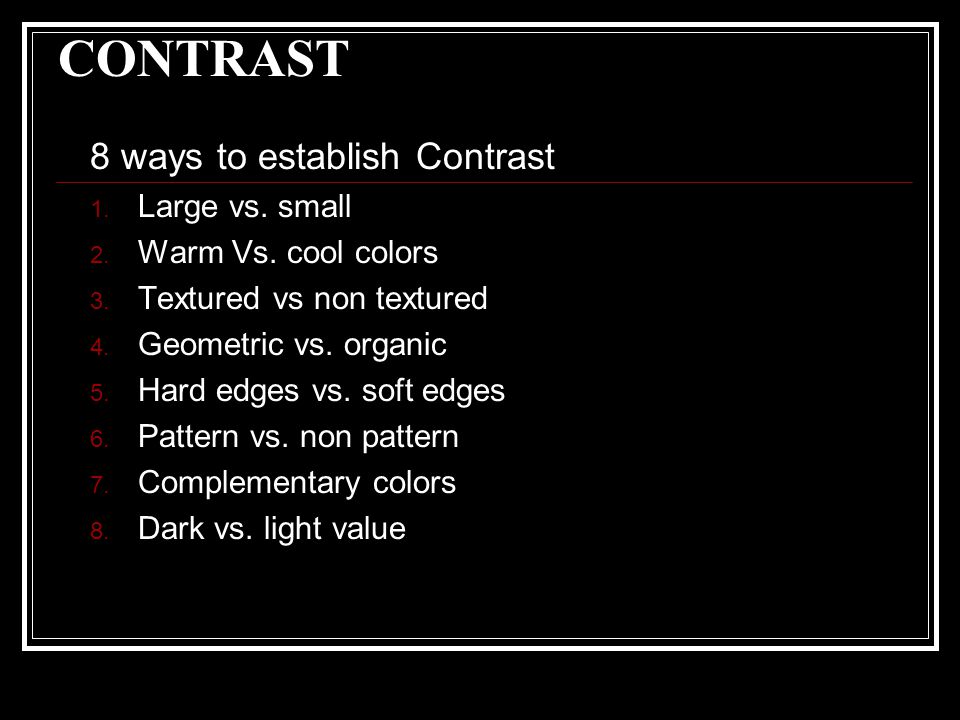 CONTRAST 8 ways to establish Contrast 1. Large vs.