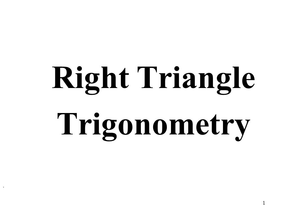 1 Right Triangle Trigonometry.