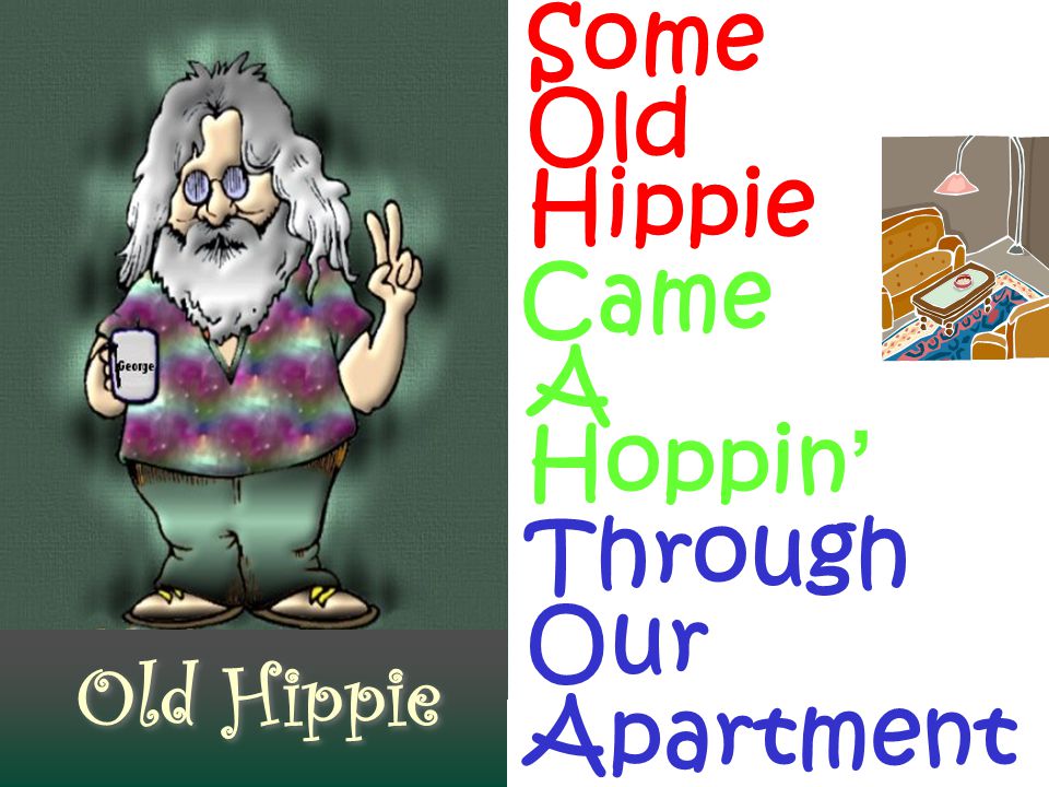 Some Old Hippie Came A Hoppin’ Through Our Apartment