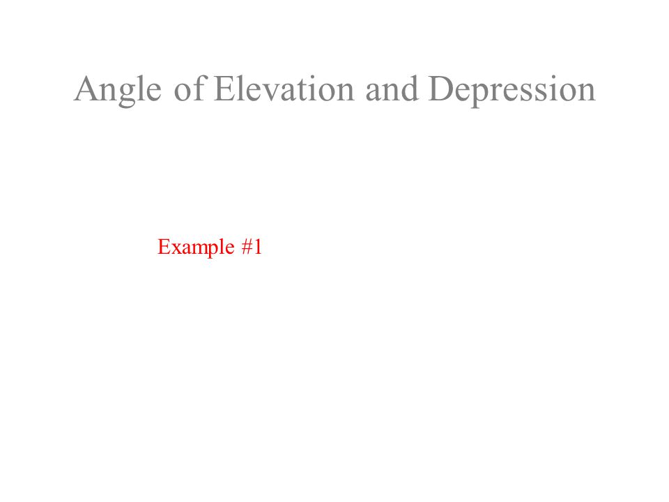 Angle of Elevation and Depression Example #1