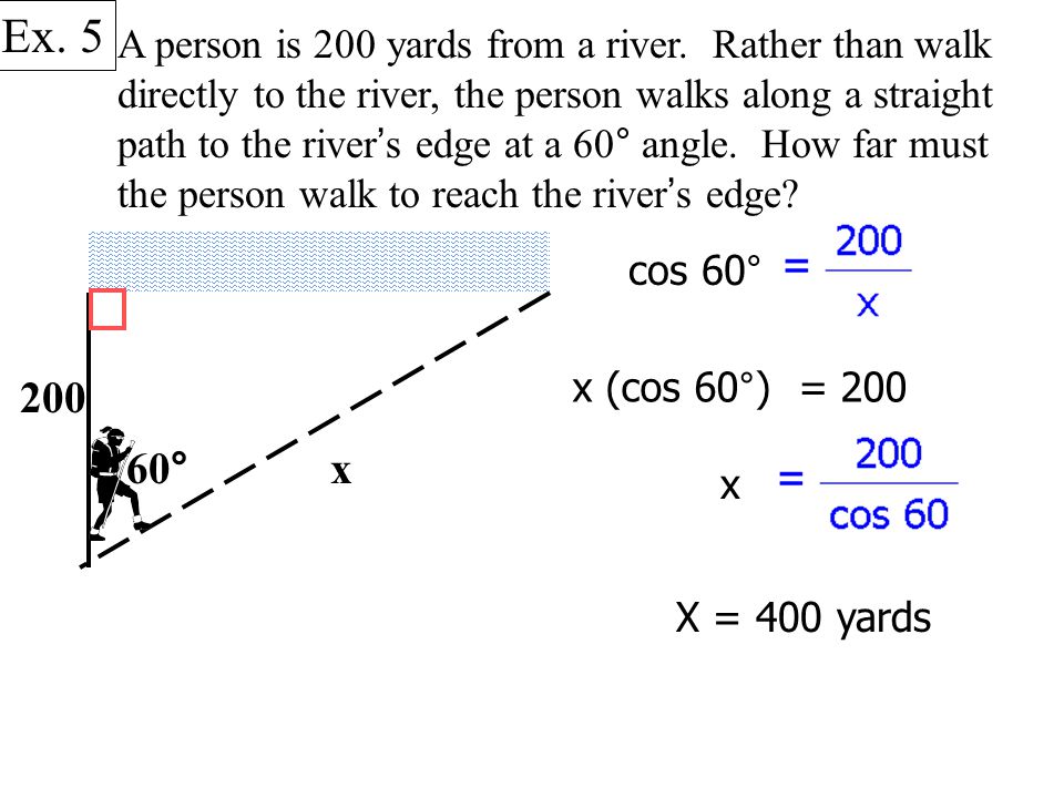 A person is 200 yards from a river.