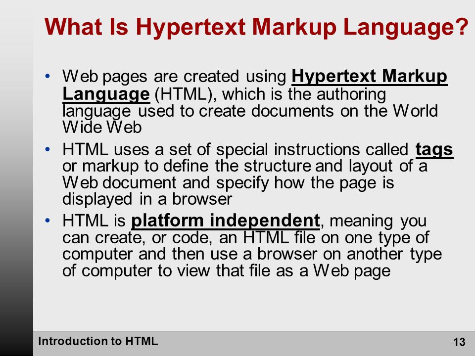 Introduction to HTML 13 What Is Hypertext Markup Language.