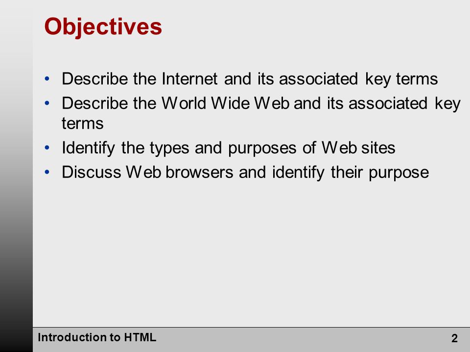 2 Objectives Describe the Internet and its associated key terms Describe the World Wide Web and its associated key terms Identify the types and purposes of Web sites Discuss Web browsers and identify their purpose