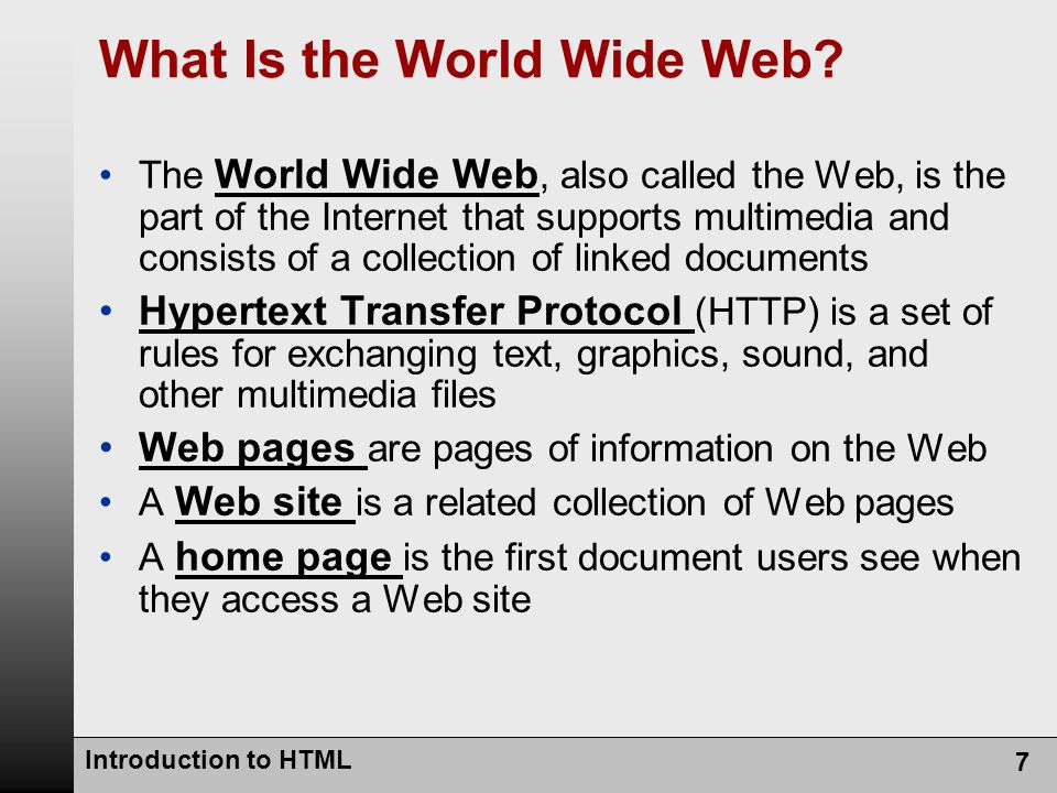 Introduction to HTML 7 What Is the World Wide Web.