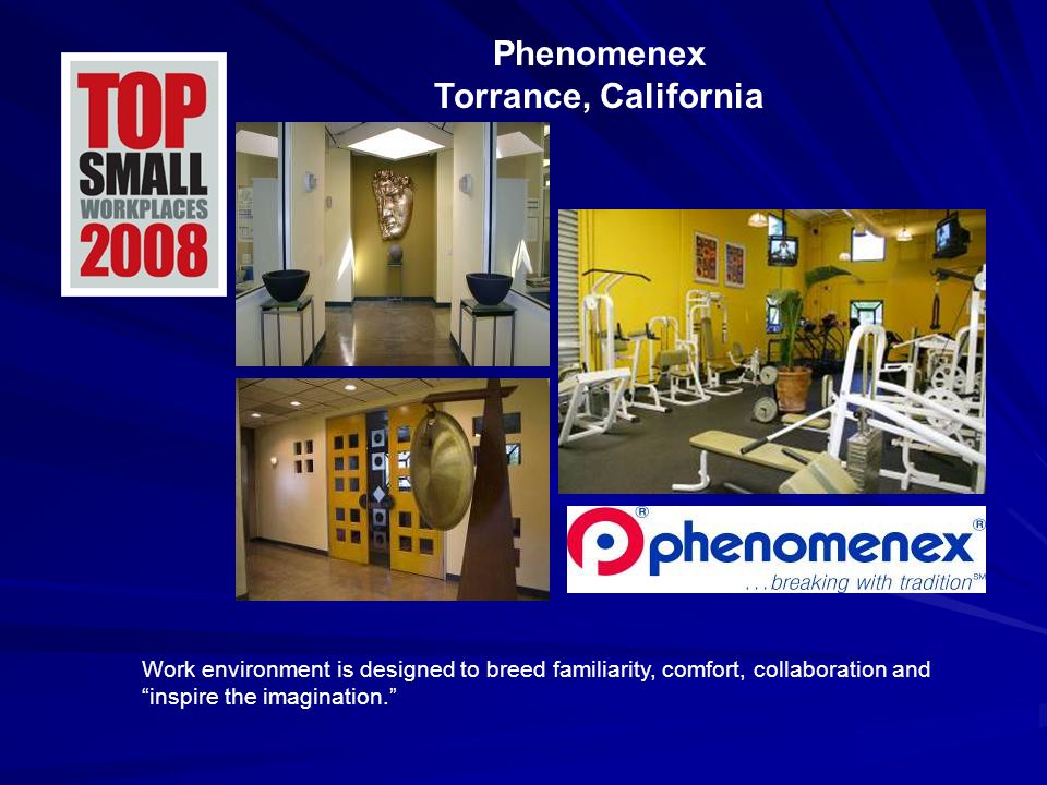 Phenomenex Torrance, California Work environment is designed to breed familiarity, comfort, collaboration and inspire the imagination.