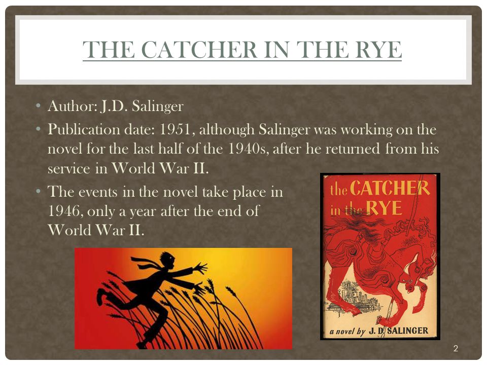 J.D. SALINGER THE CATCHER IN THE RYE. Author: J.D. Salinger Publication date:  1951, although Salinger was working on the novel for the last half of the.  - ppt download