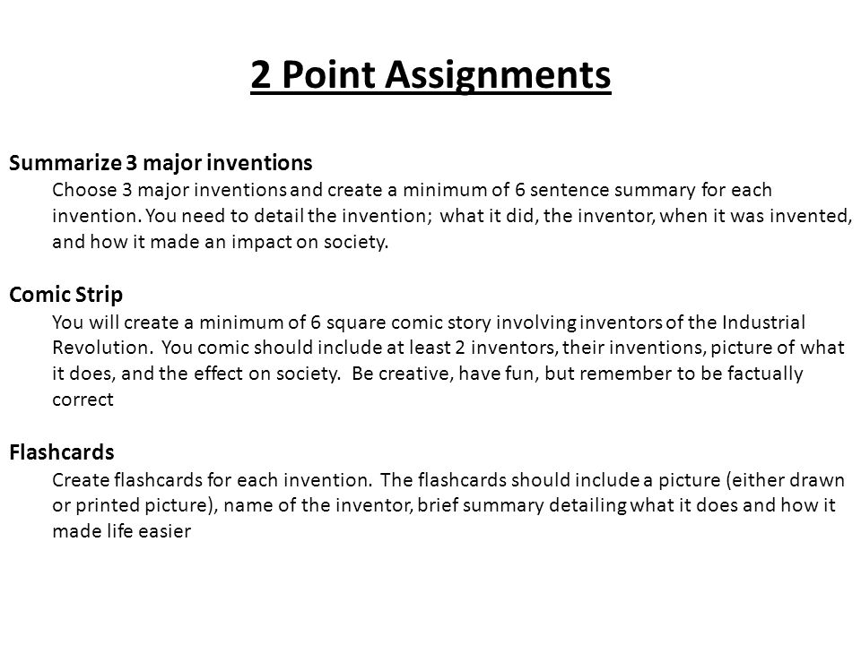 2 Point Assignments Summarize 3 major inventions Choose 3 major inventions and create a minimum of 6 sentence summary for each invention.