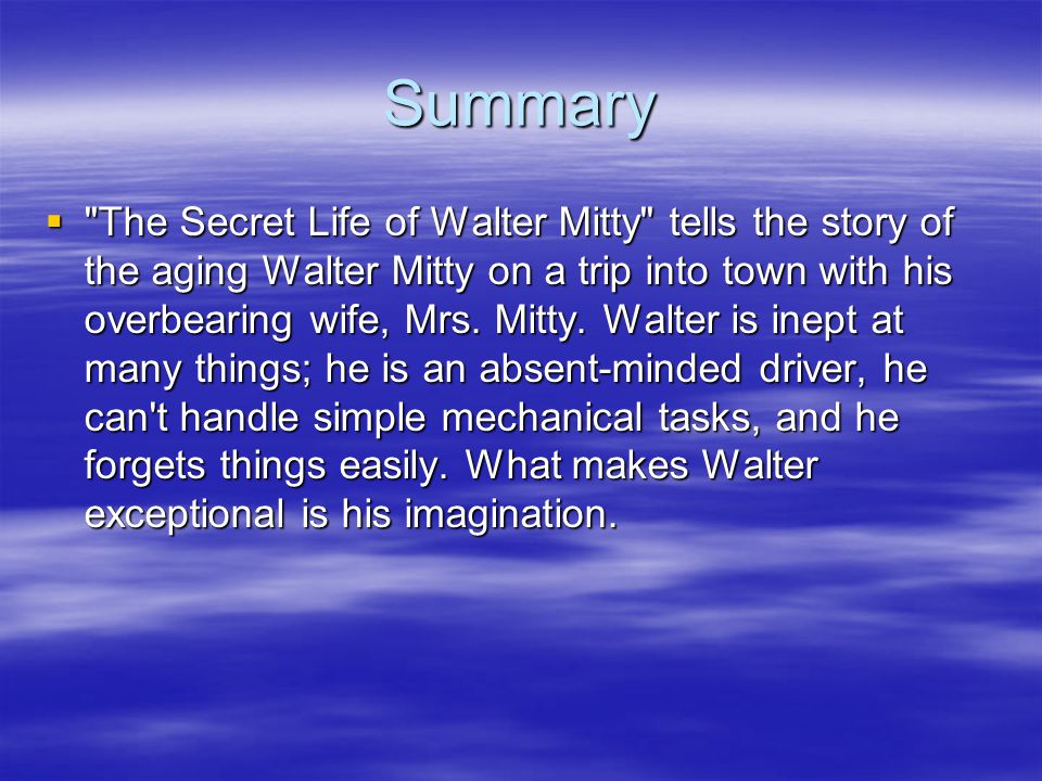 The Secret Life of Walter Mitty James Thurber. Connect to your Life  Why  do you daydream  DAYDREAMS  Most people daydream and use daydreams as  some. - ppt download