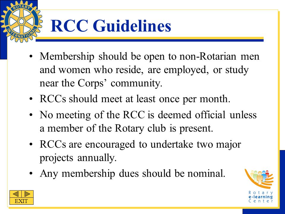 RCC Guidelines Membership should be open to non-Rotarian men and women who reside, are employed, or study near the Corps’ community.