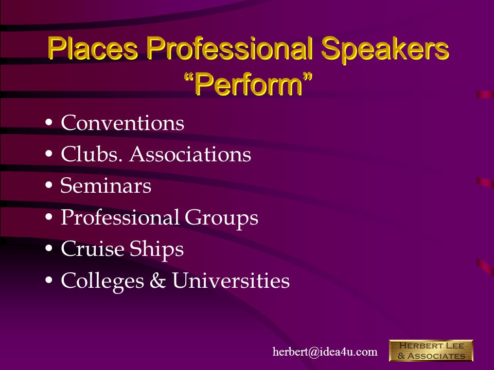 Places Professional Speakers Perform Conventions Clubs.