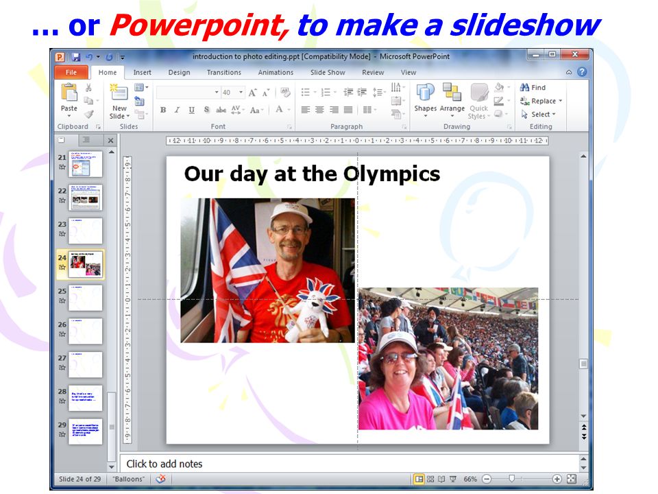 … or Powerpoint, to make a slideshow