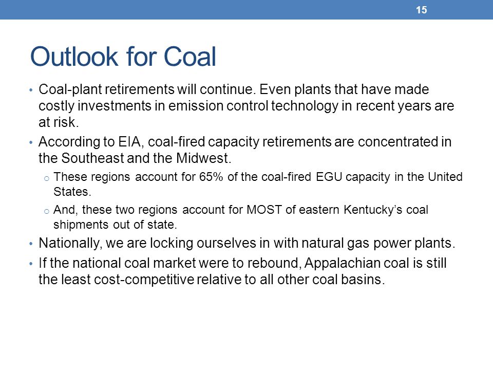 Outlook for Coal Coal-plant retirements will continue.