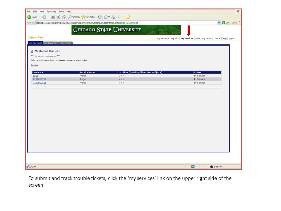 To submit and track trouble tickets, click the ‘my services’ link on the upper right side of the screen.