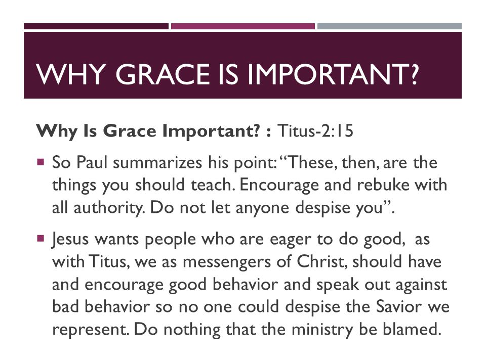 WHY GRACE IS IMPORTANT. Why Is Grace Important.