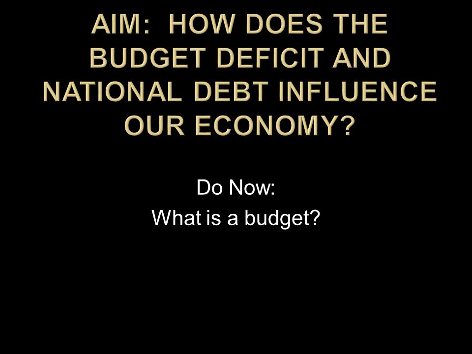 Do Now: What is a budget