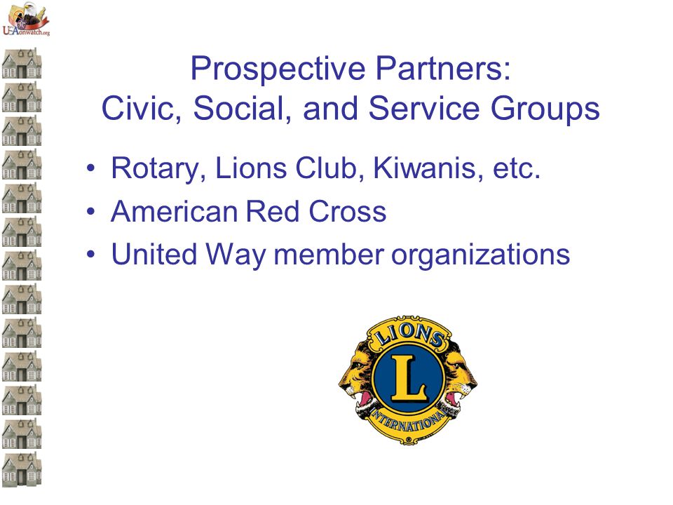 Prospective Partners: Civic, Social, and Service Groups Rotary, Lions Club, Kiwanis, etc.