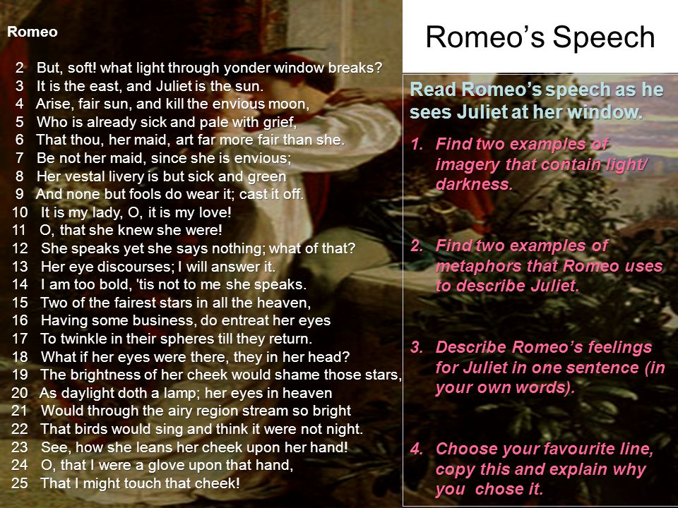 Match two parts of sentences to reveal Romeo's speech. It is the Arise fair sun, Who is already sick Two of the fairest stars The brightness. ppt download