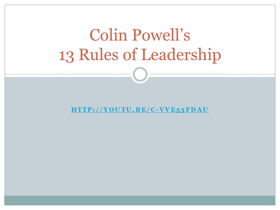 Colin Powell’s 13 Rules of Leadership