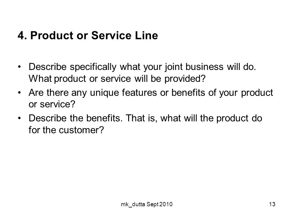 4. Product or Service Line Describe specifically what your joint business will do.