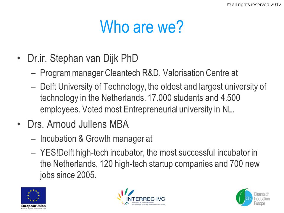 Delft Cleantech Incubation Dr.ir. Stephan van Dijk PhD– TU Delft Drs.  Arnoud Jullens MBA – YES!Delft. - ppt download