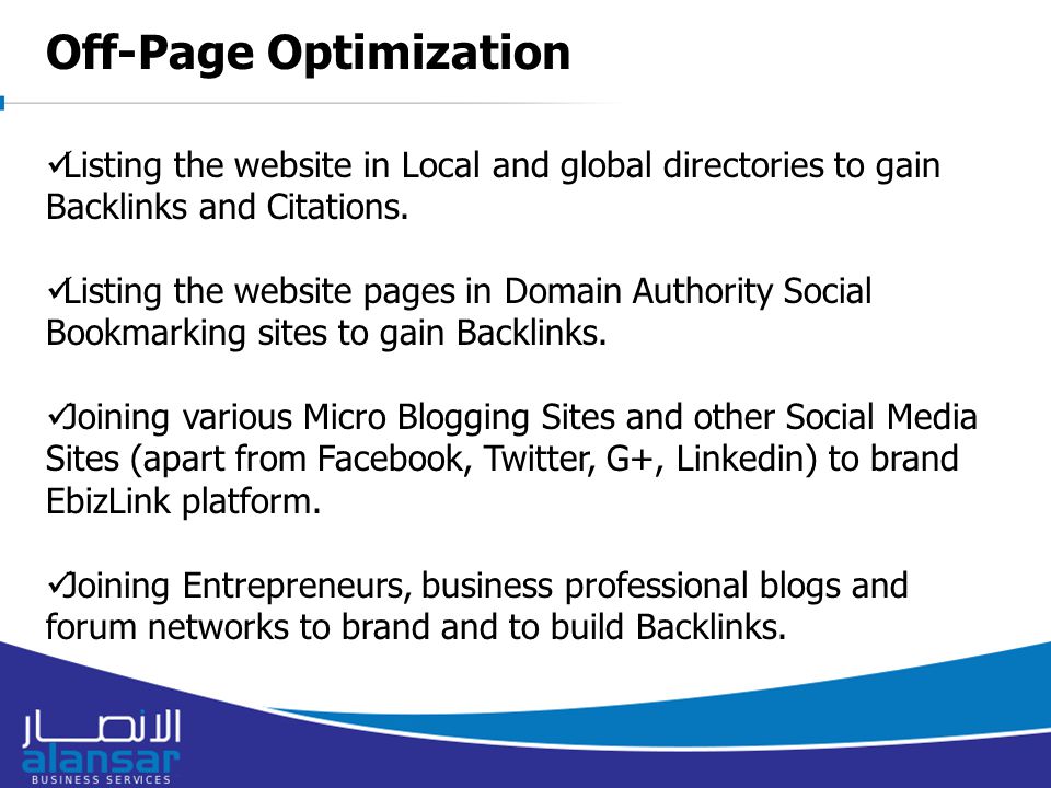 Off-Page Optimization Listing the website in Local and global directories to gain Backlinks and Citations.