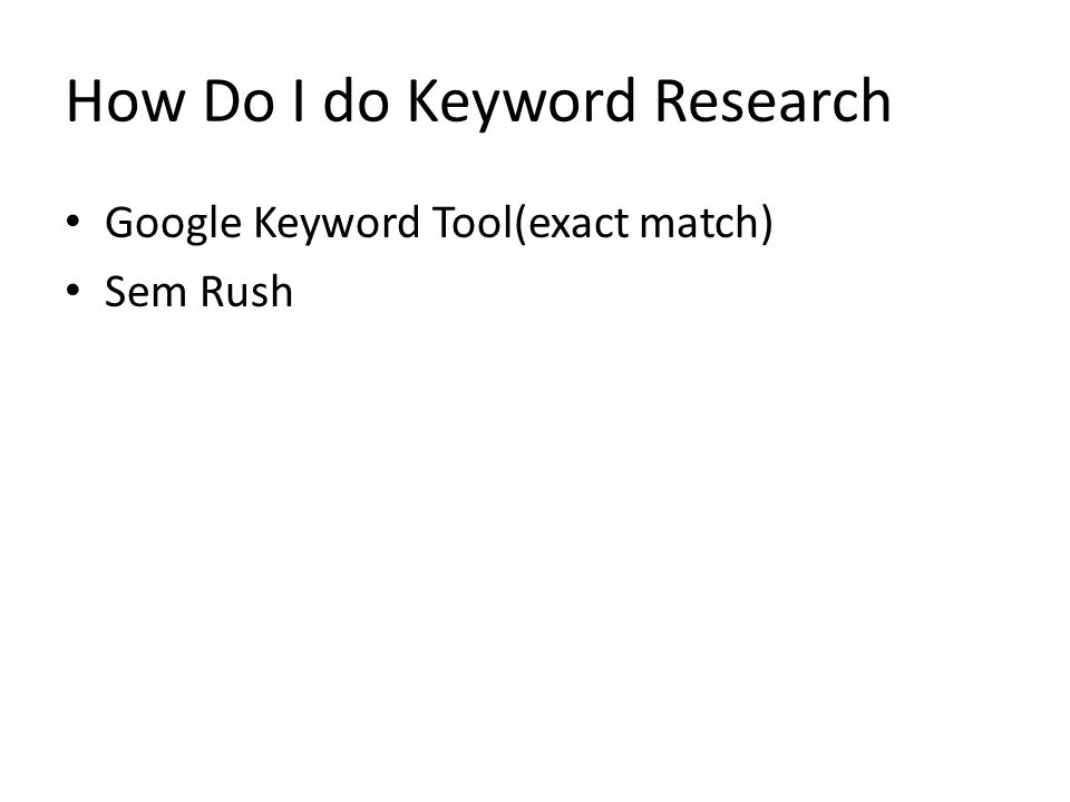 How Do I do Keyword Research Google Keyword Tool(exact match) Sem Rush