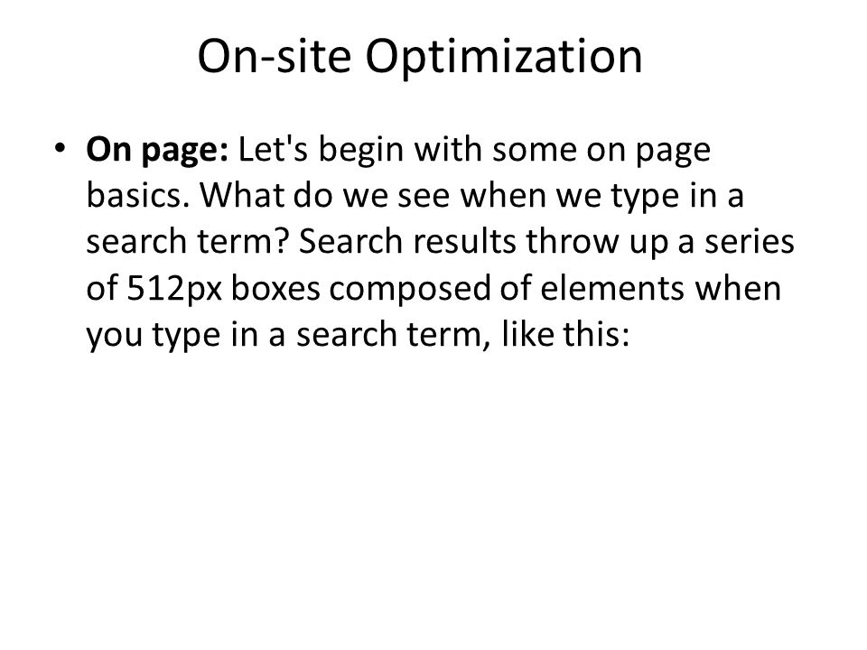 On-site Optimization On page: Let s begin with some on page basics.