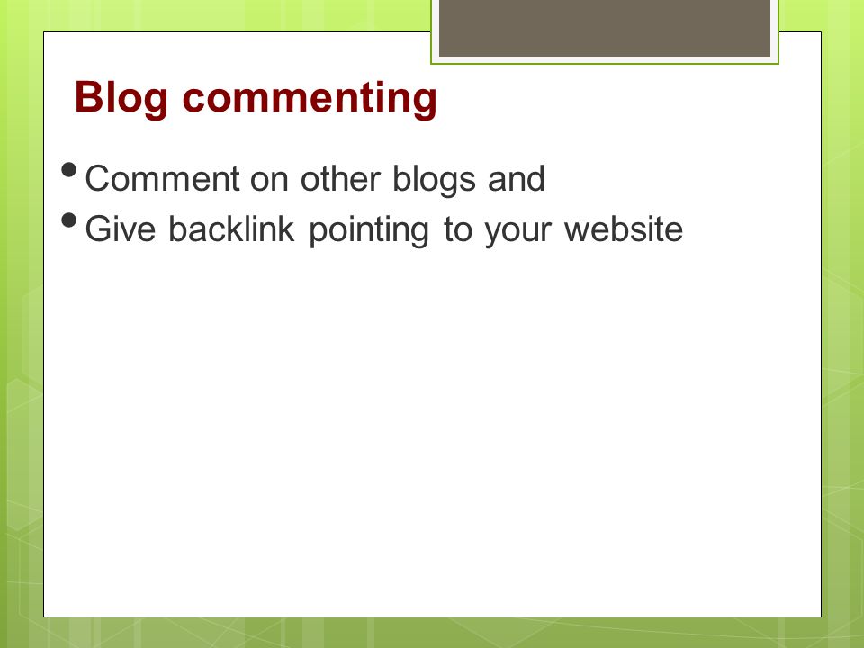 Blog commenting Comment on other blogs and Give backlink pointing to your website