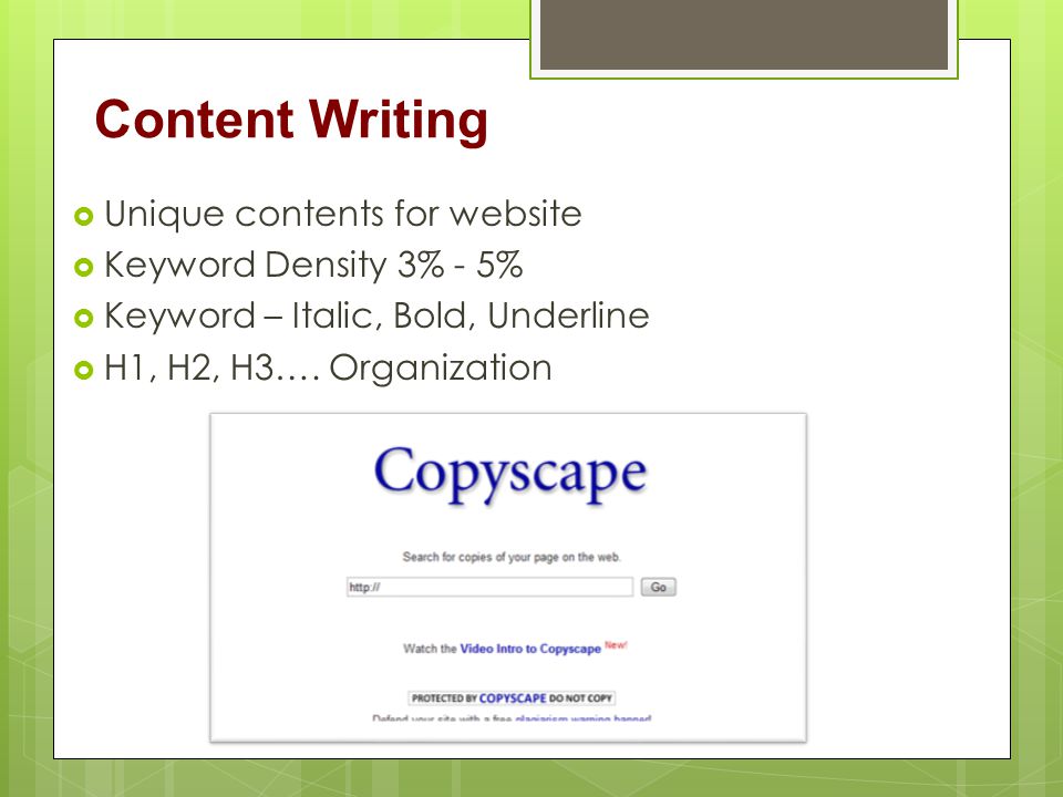 Content Writing  Unique contents for website  Keyword Density 3% - 5%  Keyword – Italic, Bold, Underline  H1, H2, H3….