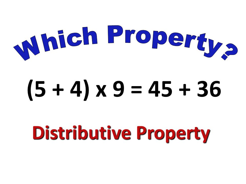 (5 + 4) x 9 = Distributive Property