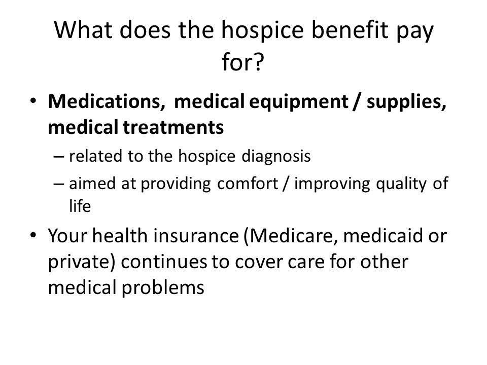 What does the hospice benefit pay for.