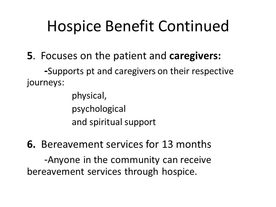 Hospice Benefit Continued 5.