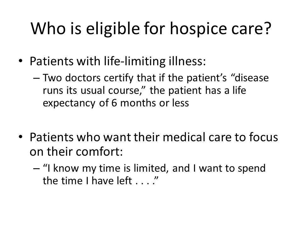 Who is eligible for hospice care.