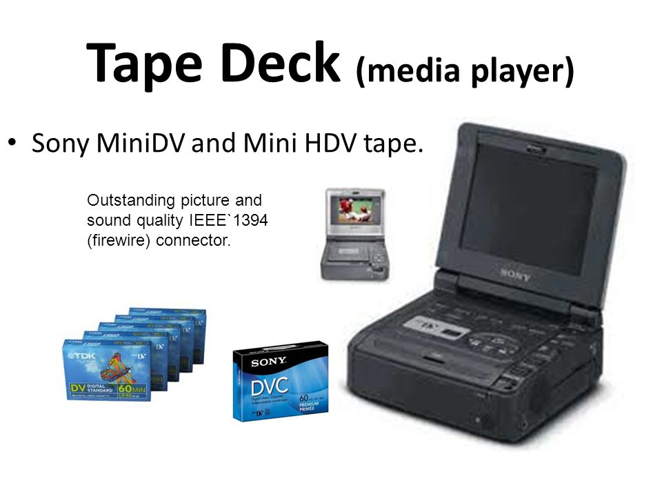Tape Deck (media player) Sony MiniDV and Mini HDV tape.