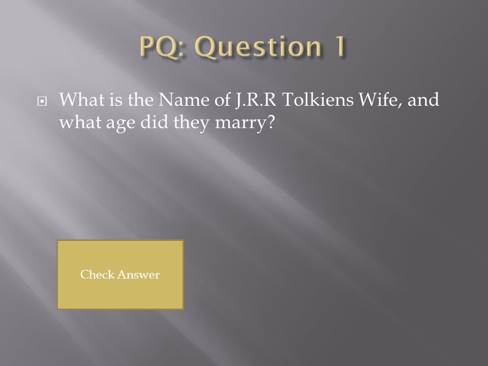  What is the Name of J.R.R Tolkiens Wife, and what age did they marry Check Answer