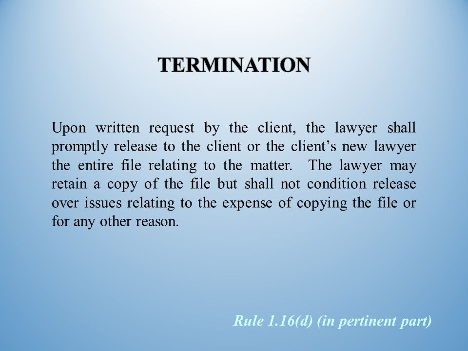 Upon written request by the client, the lawyer shall promptly release to the client or the client’s new lawyer the entire file relating to the matter.