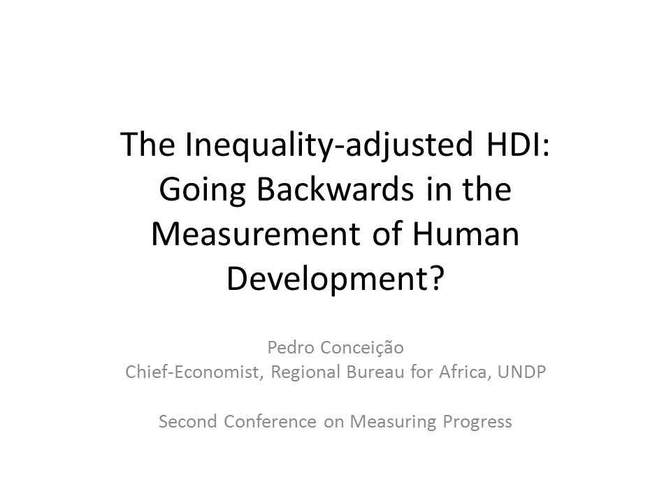 The Inequality-adjusted HDI: Going Backwards in the Measurement of Human Development.