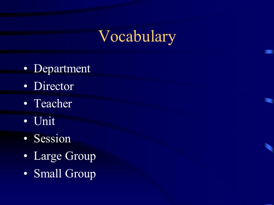 Vocabulary Department Director Teacher Unit Session Large Group Small Group