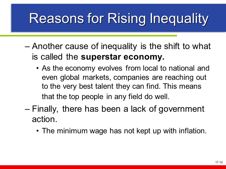 17-14 Reasons for Rising Inequality –Another cause of inequality is the shift to what is called the superstar economy.