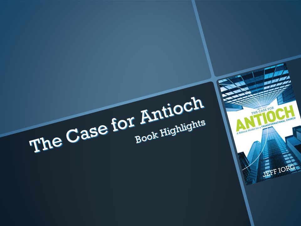 The Case for Antioch: A Biblical Model for a Transformational Church