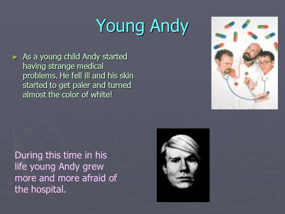 Andy Is Born Andy was born in Pittsburgh, Pennsylvania in the year 1928.